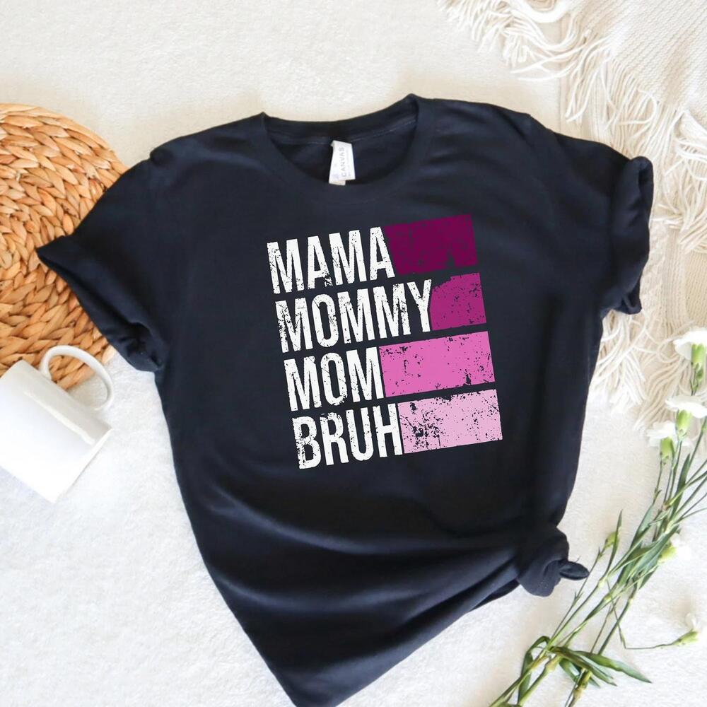 Happy Mother'_S,Mama Mommy Mom Bruh Shirt, Mothers Day  t-shirt